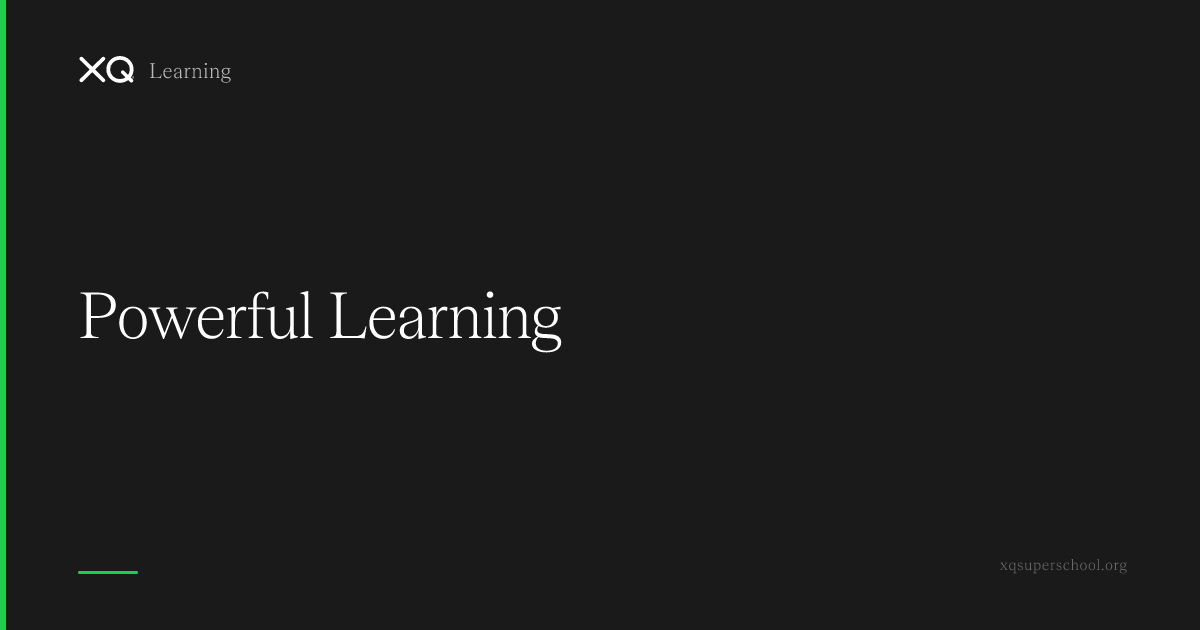 Powerful Learning | XQ Learning